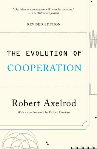 The Evolution of Cooperation: Revised Edition [Paperback] [2006] (Author) Robert Axelrod, Richard Dawkins