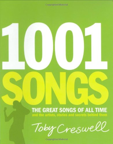1001 songs the great songs of all time and the artists stories and secrets behind them