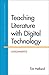 Teaching Literature with Digital Technology: Assignments