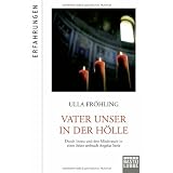 Vater unser in der H�lle: Durch Inzest und den Missbrauch in einer satanistischen Sekte zerbrach Angelas Seelevon "Ulla Fr�hling"