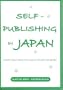 Self-Publishing in Japan: What You Need to Know to Get started