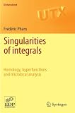 Singularities of integrals: Homology, hyperfunctions and microlocal analysis (Universitext)
