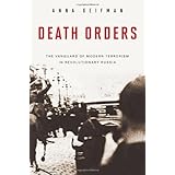 Death Orders: The Vanguard of Modern Terrorism in Revolutionary Russia (Praeger Security International)