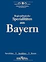 Regionaltypische Spezialit&auml;ten aus Bayern: Spezialit&auml;ten, Spezialisten, Rezepte