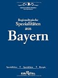 Image of Regionaltypische Spezialitäten aus Bayern: Spezialitäten, Spezialisten, Rezepte