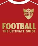 Football The Ultimate Guide: Updated 2010 Edition (Dk Sports)