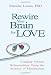 Image of Rewire Your Brain For Love: Creating Vibrant Relationships Using the Science of Mindfulness