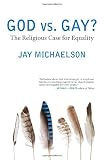 God vs. Gay?: The Religious Case for Equality (Queer Action / Queer Ideas)