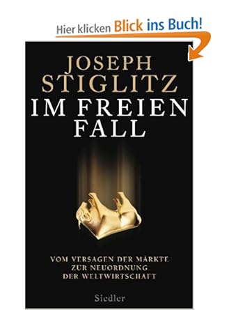 Im freien Fall - Vom Versagen der Märkte zur Neuordnung der Weltwirtschaft [Gebundene Ausgabe]