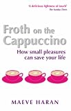 Froth on the Cappuccino: How Small Pleasures Can Save Your Life