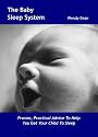The Baby Sleep System: Proven, Practical Advice to Help You Get Your Child to Sleep