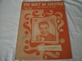 YOU WONT BE SATISFIED ART MOONEY 1945 SHEET MUSIC SHEET MUSIC 273