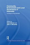 Community, environment and local governance in Indonesia : locating the commonwealth