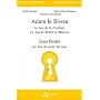 Adam le Bossu, Le Jeu de la Feuill�e, Le Jeu de Robin et Marion ; Jean Bodel, Le Jeu de saint Nicolas