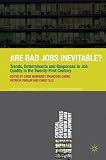 Are bad jobs inevitable? : trends, determinants and responses to job quality in the twenty-first century