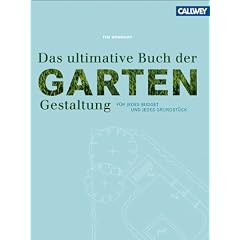 Das ultimative Buch der Gartengestaltung: F�r jedes Budget und jedes Grundst�ck
