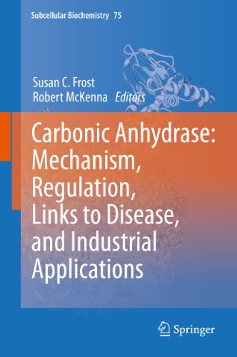 Carbonic Anhydrase: Mechanism, Regulation, Links to Disease, and Industrial Applications: 75 (Subcellular Biochemistry)