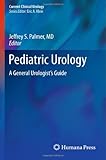 Pediatric Urology: A General Urologist's Guide (Current Clinical Urology)