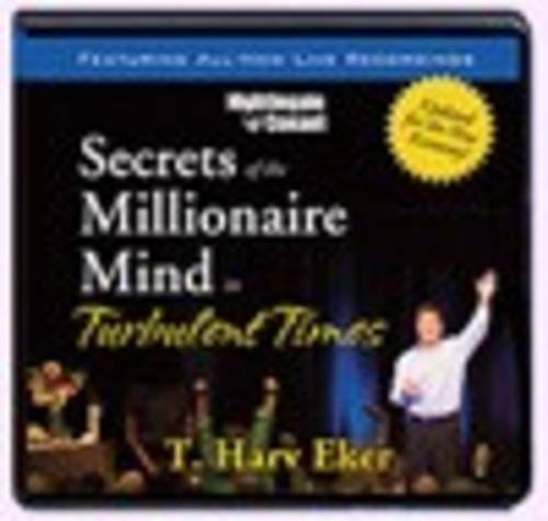 Secrets of a Millionaire Mind in Turbulent Times by T. Harv Eker (2010-01-01)