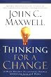 Thinking for a Change: 11 Ways Highly Successful People Approach Life and Work