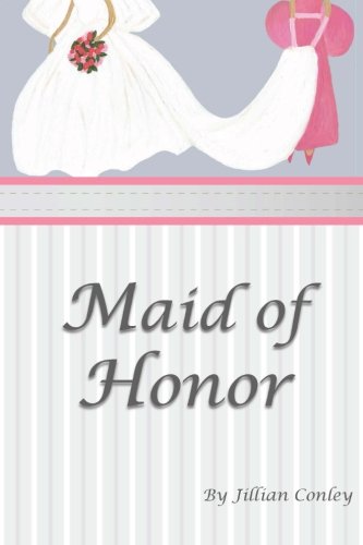 Maid of Honor, by Jillian Conley