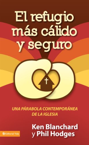 El refugio más cálido y seguro: Una parábola contemporánea de la iglesia (Spanish Edition)
