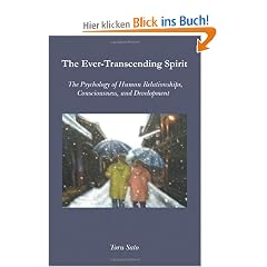 The Ever-Transcending Spirit: The Psychology of Human Relationships, Consciousness, and Development