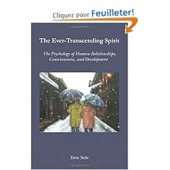 The Ever-Transcending Spirit: The Psychology of Human Relationships, Consciousness, and Development