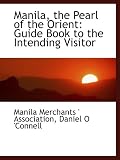 : Manila, the Pearl of the Orient: Guide Book to the Intending Visitor