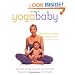 Yogababy : Exercises to Help You Bond With Your Baby Physically, Emotionally and Spiritually