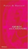 Produkt-Bild: Amoren f&uuml;r Cassandre: Le Premier Livre des Amours. Franz&ouml;sisch - Deutsch