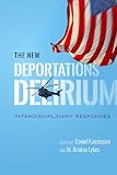 The new deportations delirium : interdisciplinary responses