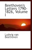 Beethoven`s Letters 1790-1826, Volume I