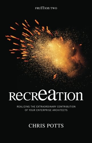 recrEAtion: Realizing the Extraordinary Contribution of Your Enterprise Architects