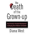 The Death of the Grown-up (How America's Arrested Development Is Bringing Down Western Civilization) (Reprint) (Paperback)