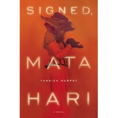 Signed, Mata Hari: A Novel