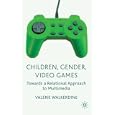 Children, Gender, Video Games: Towards a Relational Approach to Multimedia by Video Games