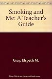 Smoking and me : a teacher's guide
