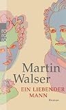Ein liebender Mann (rororo) - Martin Walser
