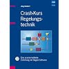 Crash-Kurs Regelungstechnik: Eine praxisorientierte Einf�hrung mit Begleit-Software