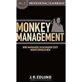 Monkey Management: Wie Manager in weniger Zeit mehr erreichenvon "Jan Roy Edlund"