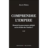 Comprendre l'empire : Demain la gouvernance globale ou la r�volte des Nations ?par Alain Soral
