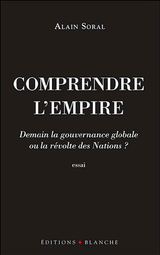 Comprendre l'empire : Demain la gouvernance globale ou la révolte des Nations ?