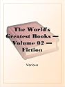 The World's Greatest Books  Volume 02  Fiction