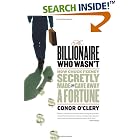 Click here to buy The Billionaire Who Wasn't: How Chuck Feeney Made and Gave Away... by  Conor O'Clery.