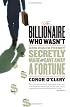 The Billionaire Who Wasn't: How Chuck Feeney Made and Gave Away a Fortune Without Anyone Knowing