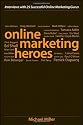 Online Marketing Heroes: Interviews with 25 Successful Online Marketing Gurus