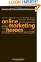 Online Marketing Heroes: Interviews with 25 Successful Online Marketing Gurus