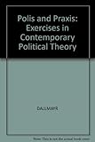 Polis and praxis : exercises in contemporary political theory