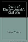 The death of dignity : Angola's civil war